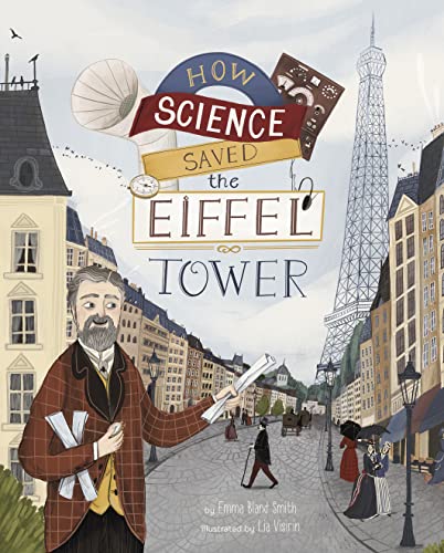 Book Review: ‘How Science Saved The Eiffel Tower’ By Emma Bland Smith, Illus. By Lia Visirin